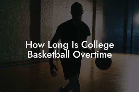 Does College Basketball Have Overtime? Exploring the Unpredictable Nature of Sudden Death in Sports